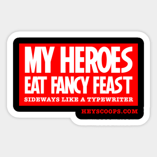 My Heroes Eat Fancy Feast Sticker